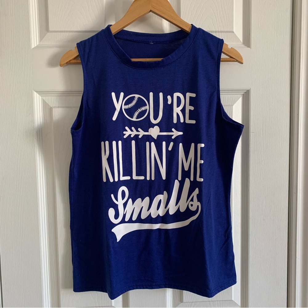 “You’re Killing Me Smalls” Blue Sleeveless T-Shirt